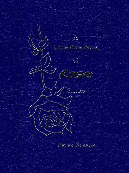 Title details for A Little Blue Book of Rose Stories by Peter Straub - Available